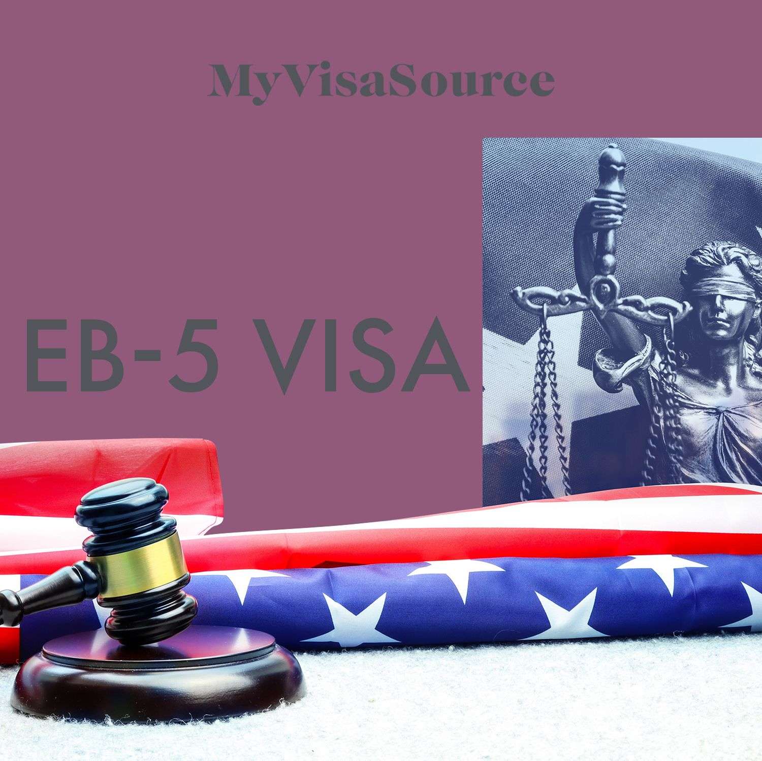 american flag gavel and lady justice with eb 5 visa written my visa source