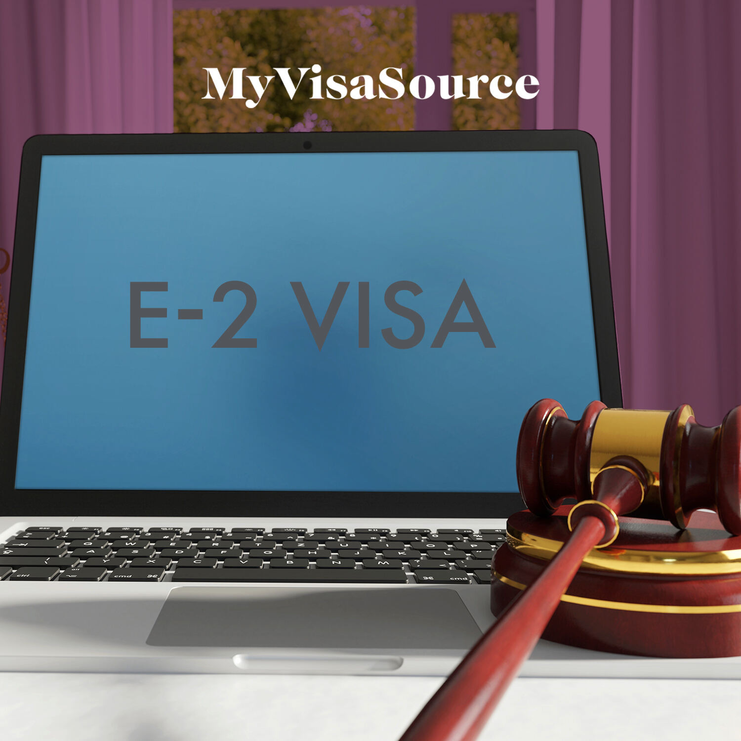 e 2 visa on laptop display and judge gavel beside it my visa source