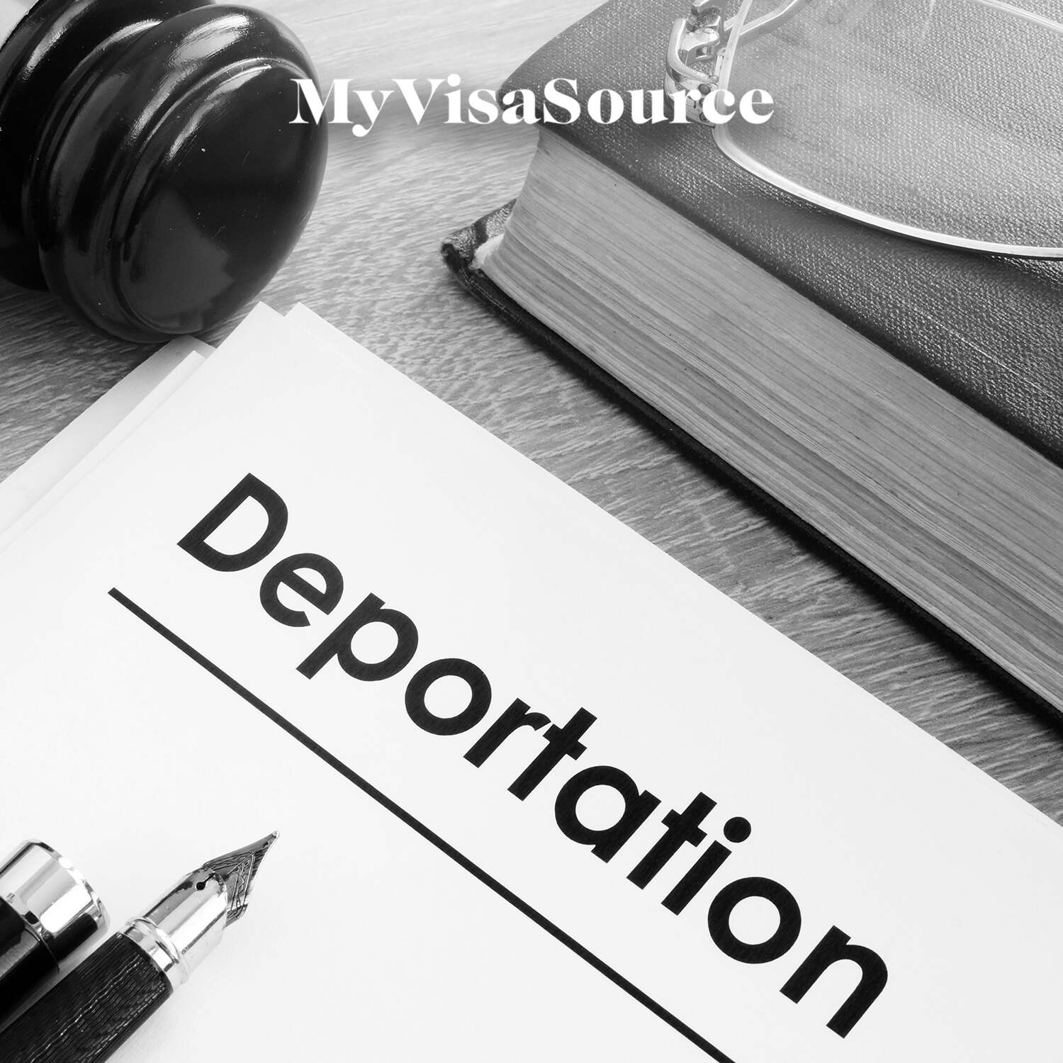 judge gavel with paperwork that says deportation my visa source