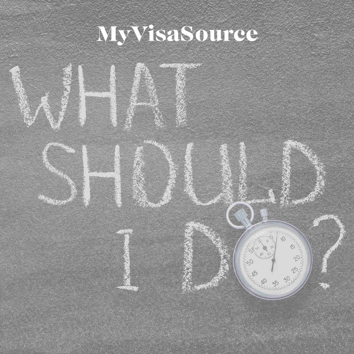 what should i do written on chalkboard my visa source