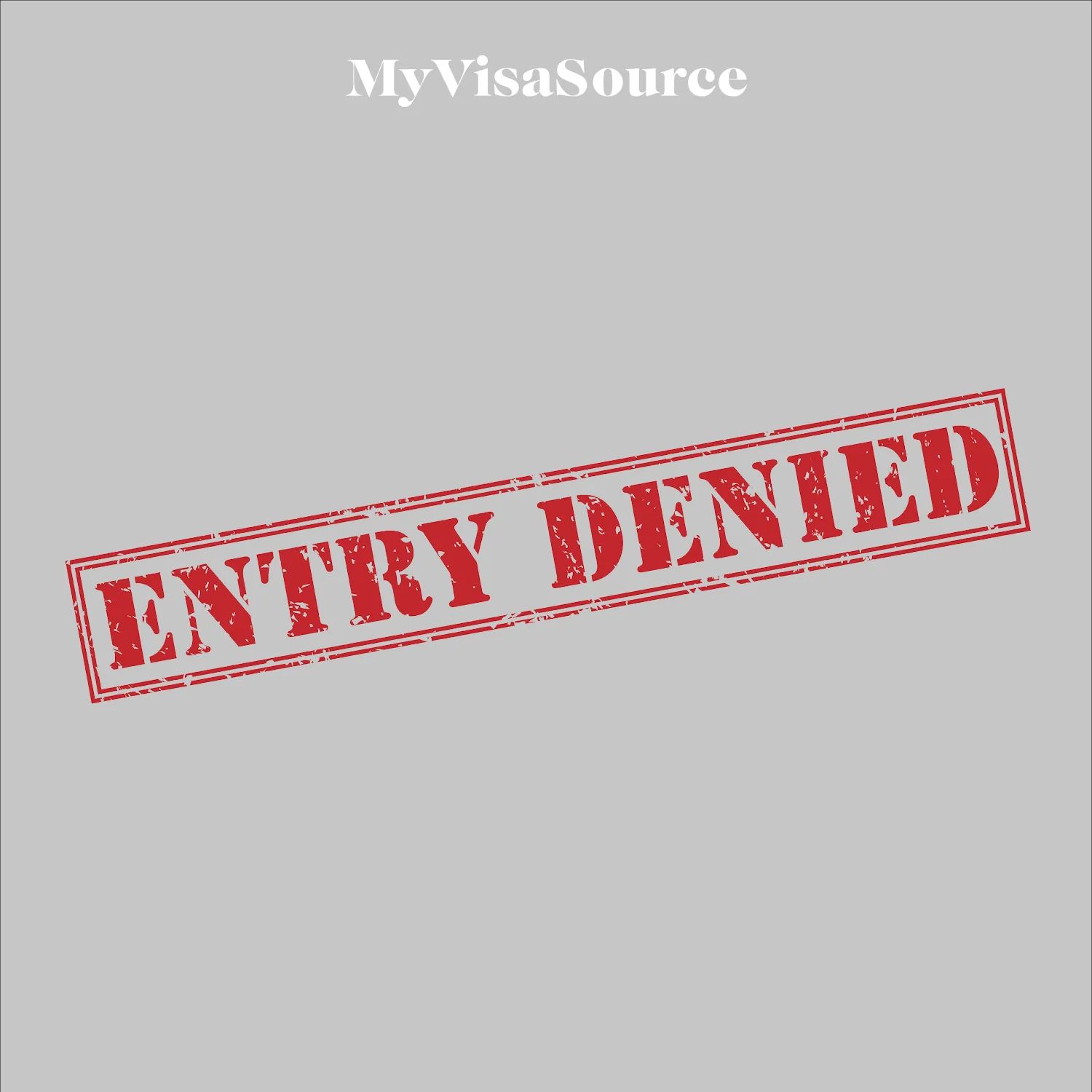 denied-entry-red-stamp-on-grey-background-by-my-visa-source